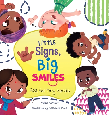 Little Signs, Big Smiles: ASL for Tiny Hands - Vielka L. Montout
