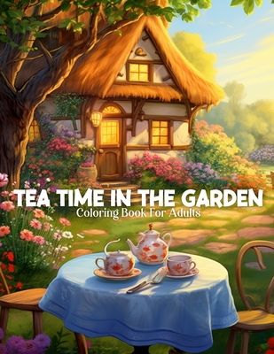 Tea Time In The Garden Coloring Book For Adults - Color Pops Publishing