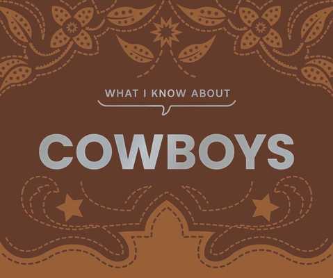 What I Know about Cowboys - 