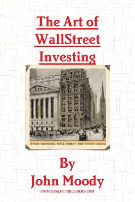 The Art Of Wall Street Investing - John Moody