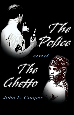 The Police and the Ghetto - John L. Cooper