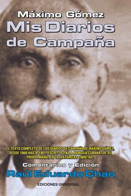 Máximo Gómez: MIS Diarios de Campaña - Raul E. Chao