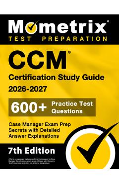 Coperta cărții 'CCM Certification Study Guide 2025-2026 - 600+ Practice Test Questions, Case Manager Exam Prep Secrets with Detailed'