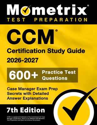 Coperta cărții 'CCM Certification Study Guide 2025-2026 - 600+ Practice Test Questions, Case Manager Exam Prep Secrets with Detailed'