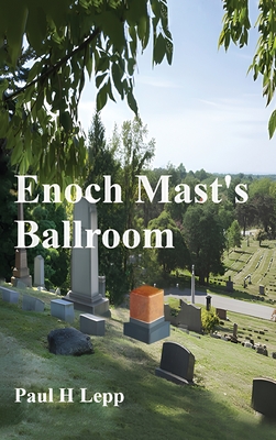 Enoch Mast's Ballroom - Paul H. Lepp