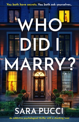 Coperta cărții 'Who Did I Marry?: An addictive psychological thriller with a shocking twist - Sara Pucci'