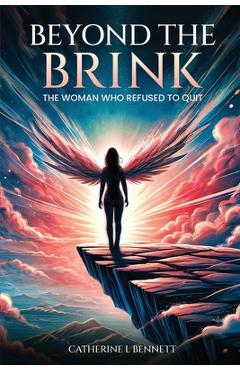 Coperta cărții 'Beyond the Brink: The Woman Who Refused to Quit - Catherine L. Bennett'