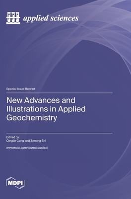 New Advances and Illustrations in Applied Geochemistry - Qingjie Gong