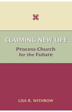 Coperta cărții 'Claiming New Life: Process-Church for the Future - Lisa R. Withrow'