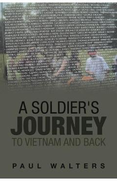 Coperta cărții 'A Soldier's Journey to Vietnam and Back - Paul Walters'