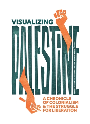 Coperta cărții 'Visualizing Palestine: A Chronicle of Colonialism and the Struggle for Liberation - Jessica Anderson'