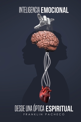 Coperta cărții 'Inteligencia Emocional Desde Una Óptica Espiritual - Franklin Pacheco'