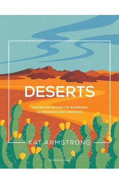 Coperta cărții 'Deserts: Journeying Through the Wilderness to Experience God's Provision - Kat Armstrong'