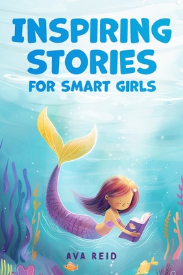 Inspiring Stories for Smart Girls: Children's book about confidence, courage, and values, perfect for boosting girls' self-esteem (Motivational books - Ava Reid