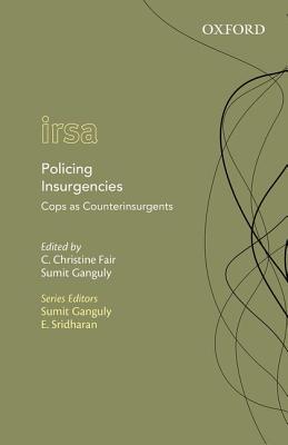 Coperta cărții 'Policing Insurgencies: Cops as Counterinsurgents - C. Christine Fair'