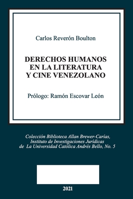 Derechos Humanos En La Literatura Y Cine Venezolano - Carlos Reverón Boulton