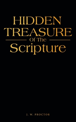 Hidden Treasure: Of The Scripture - J. W. Proctor