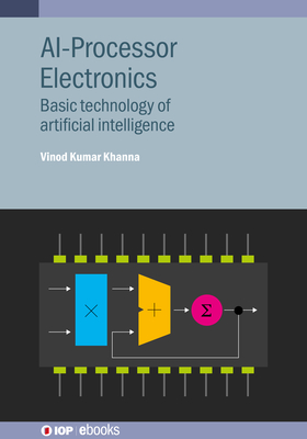 Coperta cărții 'AI-Processor Electronics: Basic technology of artificial intelligence - Vinod Kumar Khanna'
