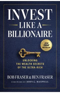 Poza produsului Invest Like a Billionaire: Unlocking the Wealth Secrets of the Ultra-Rich - Bob Fraser