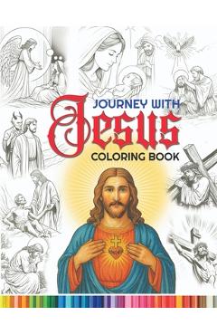 Coperta cărții 'Journey with Jesus Coloring Book: A coloring journey through the story of Jesus Christ's life, celebrating His love,'