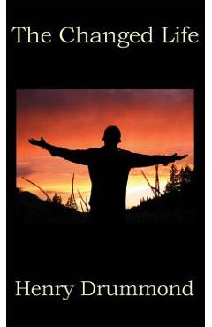 Coperta cărții 'The Changed Life - Henry Drummond'