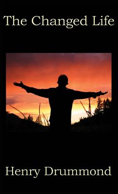 The Changed Life - Henry Drummond