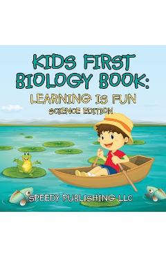 Kids First Biology Book: Learning is Fun Science Edition -