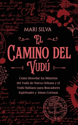 Coperta cărții 'El camino del vudú: Cómo desvelar los misterios del vudú de Nueva Orleans y el vudú haitiano para buscadores'