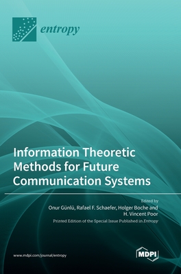 Information Theoretic Methods for Future Communication Systems - Onur Günlü