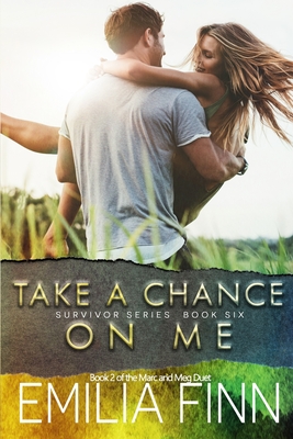 Take A Chance On Me: Book 2 of the Marc and Meg Duet - Emilia Finn