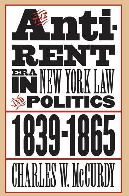 Coperta cărții 'The Anti-Rent Era in New York Law and Politics, 1839-1865 - Charles W. Mccurdy'