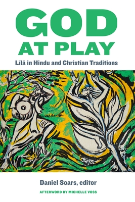 Coperta cărții 'God at Play: Līlā In Hindu and Christian Traditions - Daniel Soars'