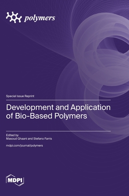 Coperta cărții 'Development and Application of Bio-Based Polymers - Masoud Ghaani'