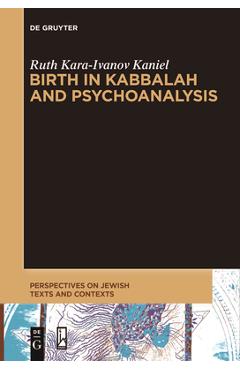 Coperta cărții 'Birth in Kabbalah and Psychoanalysis - Ruth Kara-ivanov Kaniel'