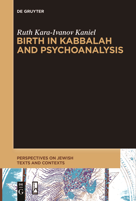 Coperta cărții 'Birth in Kabbalah and Psychoanalysis - Ruth Kara-ivanov Kaniel'