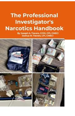Coperta cărții 'The Professional Investigator's Narcotics Handbook - Cpi Ccdi Travers'
