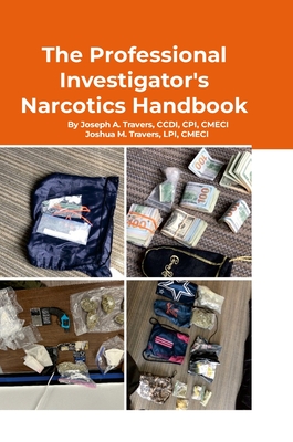 Coperta cărții 'The Professional Investigator's Narcotics Handbook - Cpi Ccdi Travers'