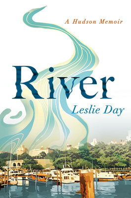 Coperta cărții 'River: A Hudson Memoir - Leslie Day'