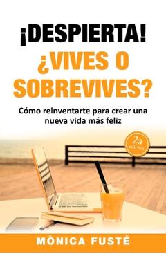!Despierta!: ¿Vives o sobrevives? - Monica Fuste