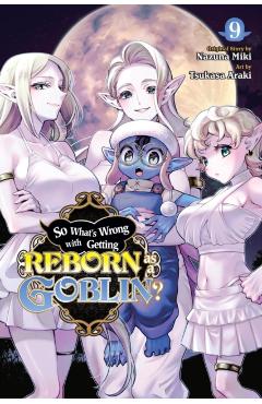 So What's Wrong with Getting Reborn as a Goblin?, Vol. 9 - Nazuna Miki