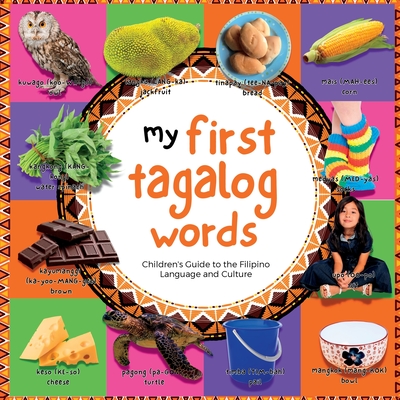 Coperta cărții 'My First Tagalog Words: Children's Guide to the Filipino Language and Culture - Emma Marin'
