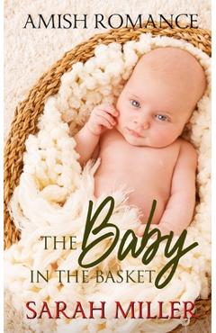 Poza produsului The Baby in the Basket: Amish Romance - Sarah Miller