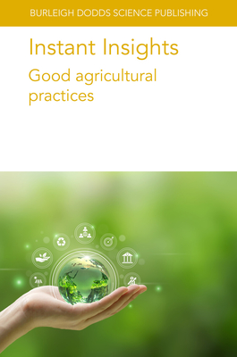 Coperta cărții 'Instant Insights: Good Agricultural Practices - Louise Manning'