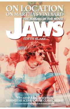Coperta cărții 'On Location on Martha's Vineyard - The Making of the Movie Jaws - 50th Anniversary Edition - Edith Blake'