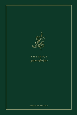 Amzinoji sandora: A Love God Greatly Lithuanian Bible Study Journal - Love God Greatly