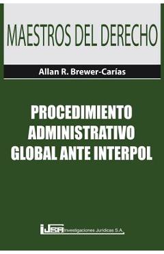 Coperta cărții 'Procedimiento Administrativo Global Ante Interpol - Allan R. Brewer-carías'