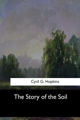 The Story of the Soil - Cyril G. Hopkins