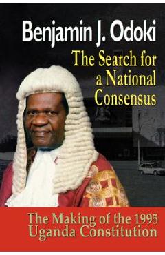 Coperta cărții 'The Search for a National Consensus. the Making of the 1995 Uganda Constitution - B. J. Odoki'
