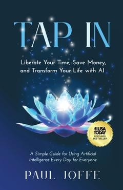Coperta cărții 'Tap In: Liberate Your Time, Save Money, and Transform Your Life with AI - Paul Joffe'