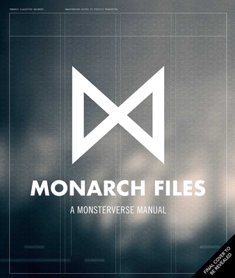 Coperta cărții 'The Monarch Files: A Monsterverse Manual -'